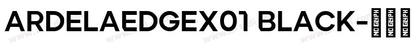 ArdelaEdgeX01 Black字体转换